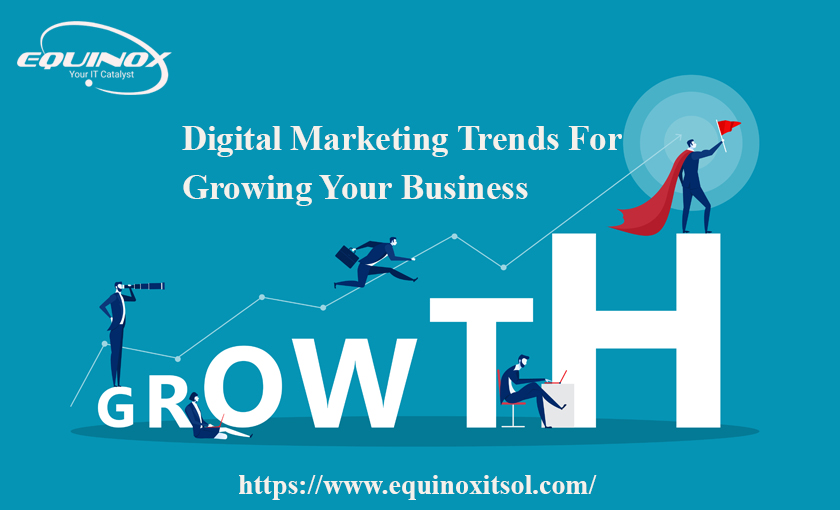 11 Digital Marketing Trends For Growing Your Business