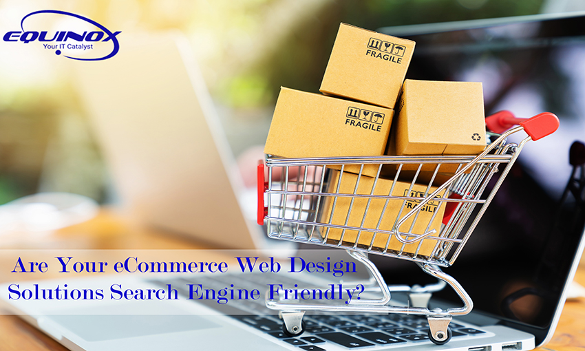 Are Your eCommerce Web Design Solutions Search Engine Friendly?