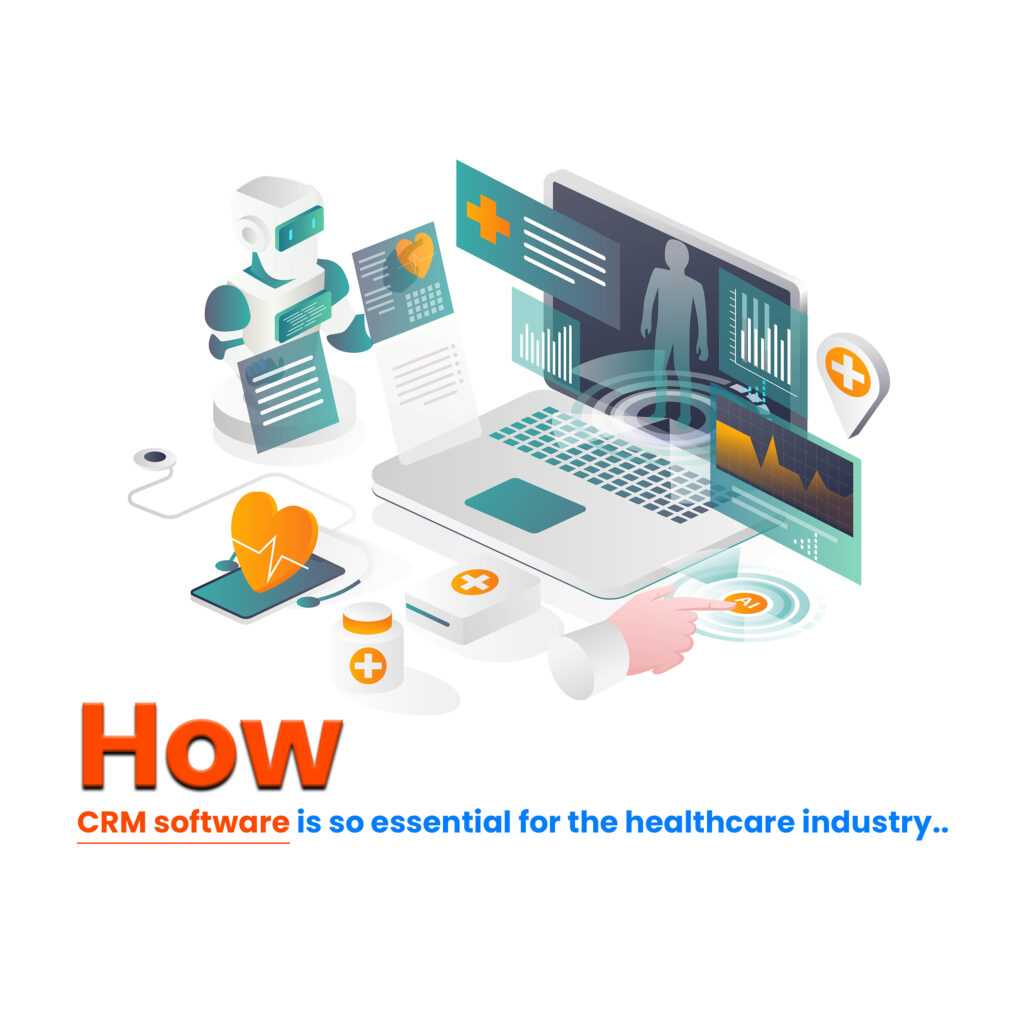 CRM software is so essential for the healthcare industry