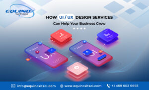 How UIUX Design Services Can Help Your Business Grow