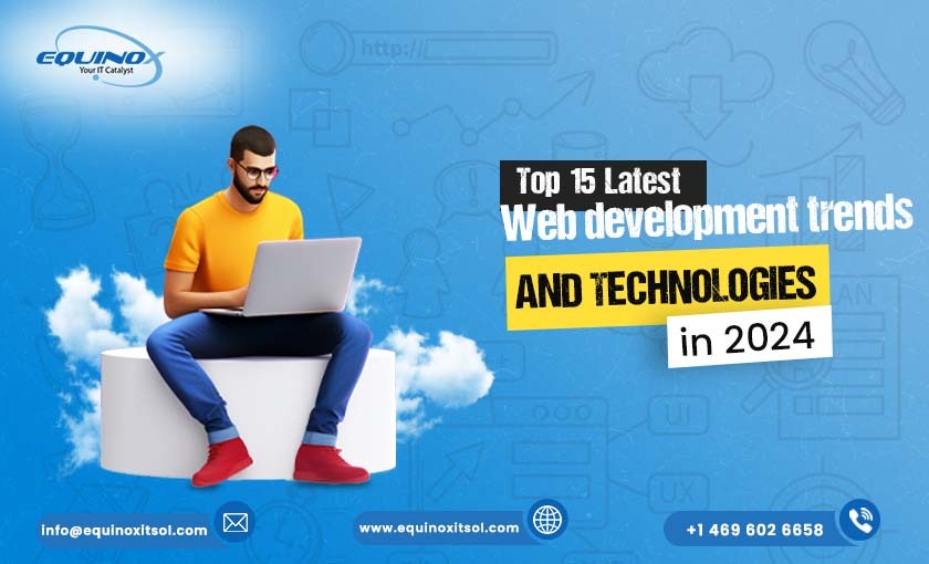 Top 15 Latest Web Development Trends and Technologies in 2024