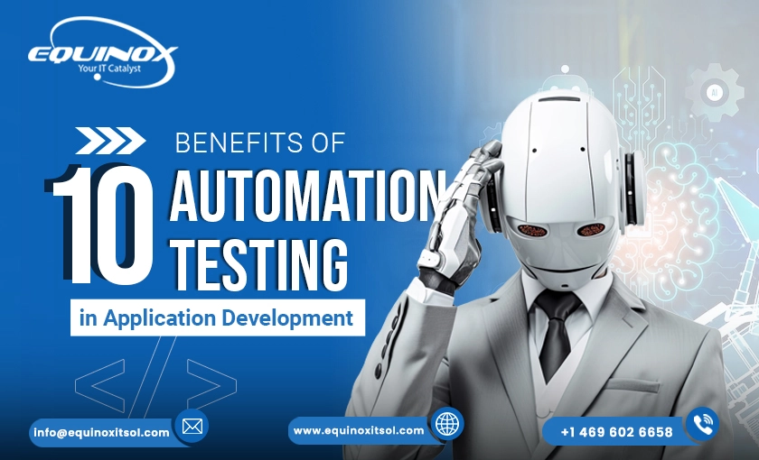 Top 10 Bеnеfits of Automation Tеsting in Application Dеvеlopmеnt
